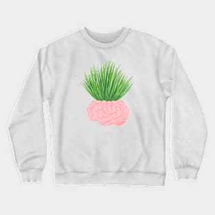 WHAT YOUR BRAIN IS GROWING Crewneck Sweatshirt